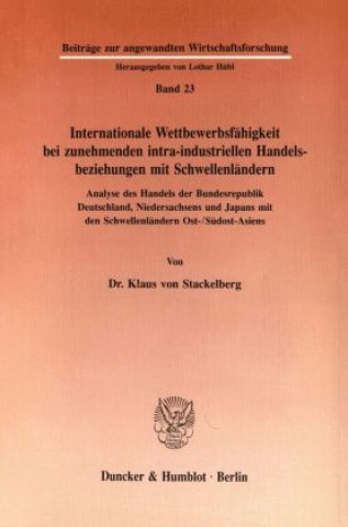 Kniha Internationale Wettbewerbsfähigkeit bei zunehmenden intra-industriellen Handelsbeziehungen mit Schwellenländern. Klaus von Stackelberg