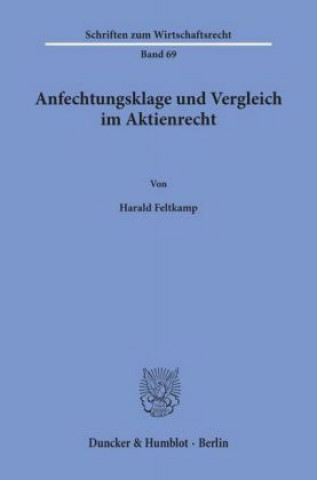 Knjiga Anfechtungsklage und Vergleich im Aktienrecht. Harald Feltkamp