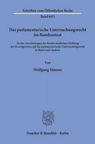 Carte Das parlamentarische Untersuchungsrecht im Bundesstaat. Wolfgang Simons