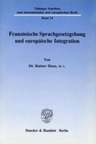 Carte Französische Sprachgesetzgebung und europäische Integration. Rainer Haas