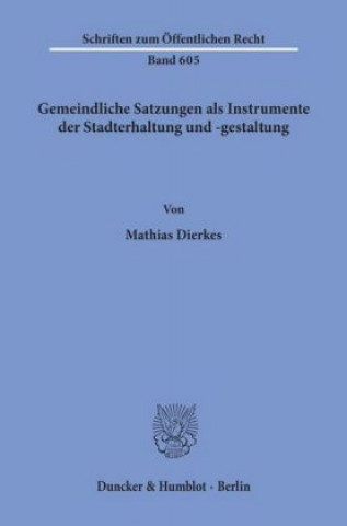 Książka Gemeindliche Satzungen als Instrumente der Stadterhaltung und -gestaltung. Mathias Dierkes