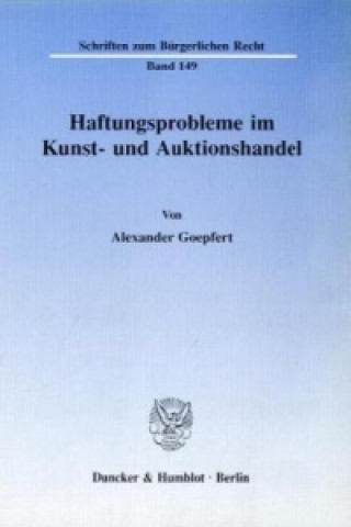 Carte Haftungsprobleme im Kunst- und Auktionshandel. Alexander Goepfert