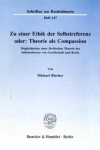 Könyv Zu einer Ethik der Selbstreferenz oder: Theorie als Compassion. Michael Blecher