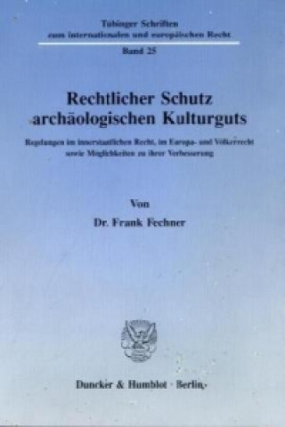 Kniha Rechtlicher Schutz archäologischen Kulturguts. Frank Fechner