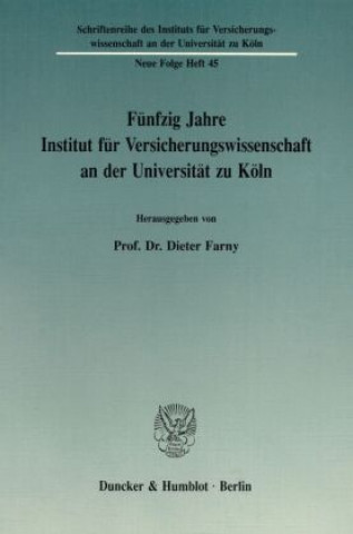 Knjiga Fünfzig Jahre Institut für Versicherungswissenschaft an der Universität zu Köln. Dieter Farny