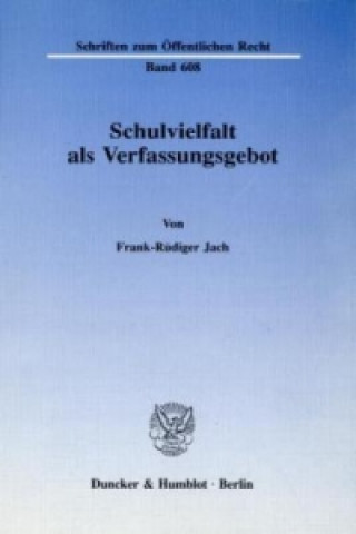 Kniha Schulvielfalt als Verfassungsgebot. Frank-Rüdiger Jach