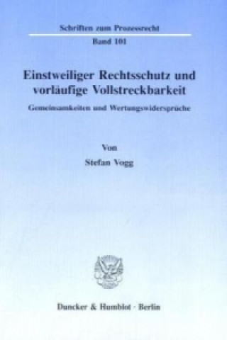 Книга Einstweiliger Rechtsschutz und vorläufige Vollstreckbarkeit. Stefan Vogg