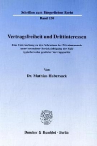 Książka Vertragsfreiheit und Drittinteressen. Mathias Habersack