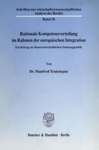 Knjiga Rationale Kompetenzverteilung im Rahmen der europäischen Integration. Manfred Teutemann