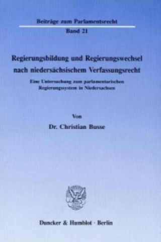 Carte Regierungsbildung und Regierungswechsel nach niedersächsischem Verfassungsrecht. Christian Busse