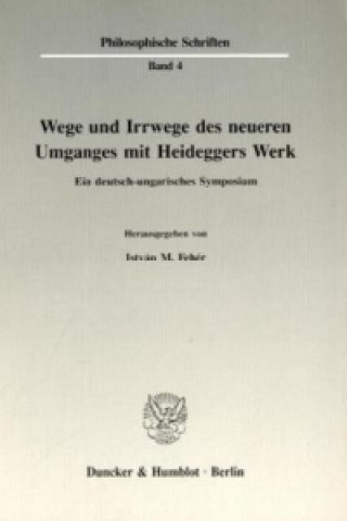 Kniha Wege und Irrwege des neueren Umganges mit Heideggers Werk. István M. Fehér