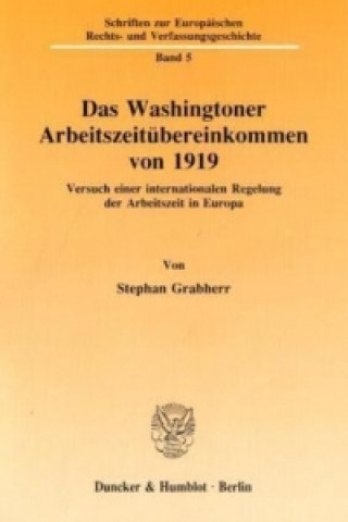 Könyv Das Washingtoner Arbeitszeitübereinkommen von 1919. Stephan Grabherr