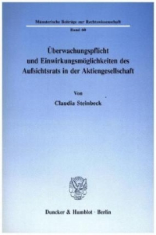 Carte Überwachungspflicht und Einwirkungsmöglichkeiten des Aufsichtsrats in der Aktiengesellschaft. Claudia Steinbeck