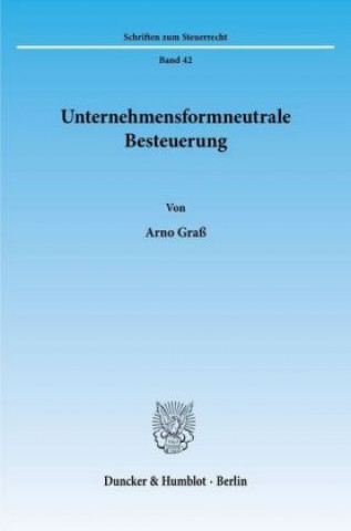 Книга Unternehmensformneutrale Besteuerung. Arno Graß