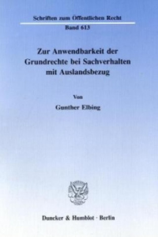 Kniha Zur Anwendbarkeit der Grundrechte bei Sachverhalten mit Auslandsbezug. Gunther Elbing