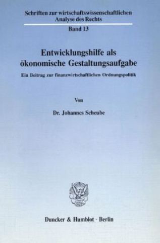 Könyv Entwicklungshilfe als ökonomische Gestaltungsaufgabe. Johannes Scheube