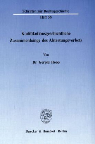 Könyv Kodifikationsgeschichtliche Zusammenhänge des Abtretungsverbots. Gerold Hoop