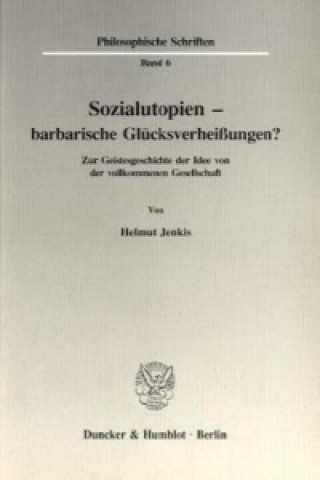 Książka Sozialutopien - barbarische Glücksverheißungen? Helmut Jenkis