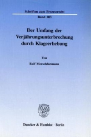 Kniha Der Umfang der Verjährungsunterbrechung durch Klageerhebung. Ralf Merschformann