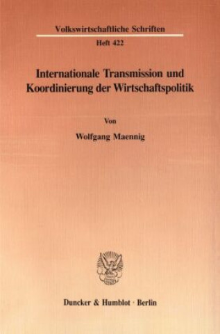 Kniha Internationale Transmission und Koordinierung der Wirtschaftspolitik. Wolfgang Maennig