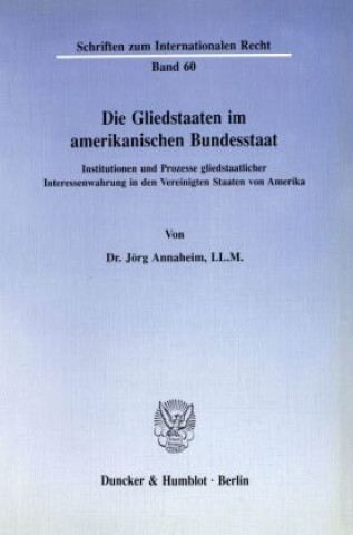 Könyv Die Gliedstaaten im amerikanischen Bundesstaat. Jörg Annaheim