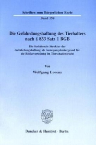 Könyv Die Gefährdungshaftung des Tierhalters nach 833 Satz 1 BGB. Wolfgang Lorenz