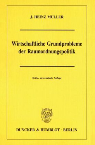 Kniha Wirtschaftliche Grundprobleme der Raumordnungspolitik. Josef H. Müller