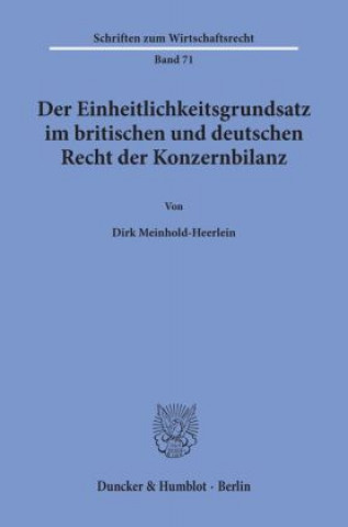 Könyv Der Einheitlichkeitsgrundsatz im britischen und deutschen Recht der Konzernbilanz. Dirk Meinhold-Heerlein