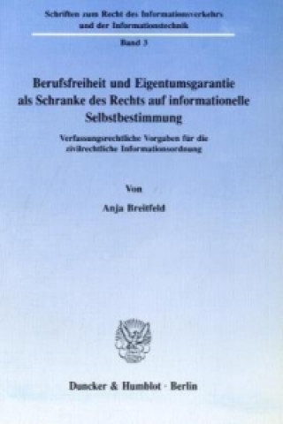 Kniha Berufsfreiheit und Eigentumsgarantie als Schranke des Rechts auf informationelle Selbstbestimmung. Anja Breitfeld