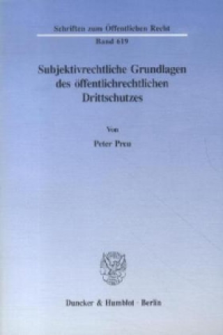 Kniha Subjektivrechtliche Grundlagen des öffentlichrechtlichen Drittschutzes. Peter Preu