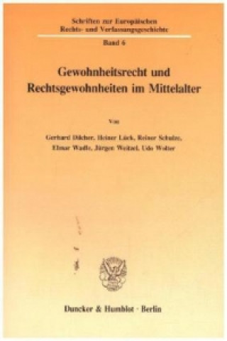 Kniha Gewohnheitsrecht und Rechtsgewohnheiten im Mittelalter. Gerhard Dilcher