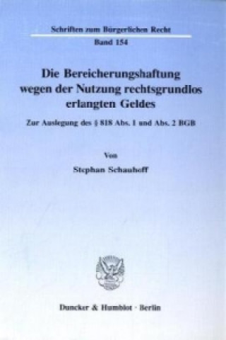 Kniha Die Bereicherungshaftung wegen der Nutzung rechtsgrundlos erlangten Geldes. Stephan Schauhoff