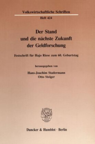 Könyv Der Stand und die nächste Zukunft der Geldforschung. Hans-Joachim Stadermann