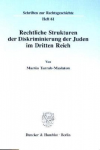 Książka Rechtliche Strukturen der Diskriminierung der Juden im Dritten Reich. Martin Tarrab-Maslaton