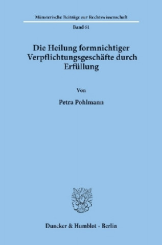 Buch Die Heilung formnichtiger Verpflichtungsgeschäfte durch Erfüllung. Petra Pohlmann