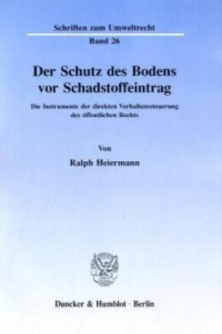 Könyv Der Schutz des Bodens vor Schadstoffeintrag. Ralph Heiermann