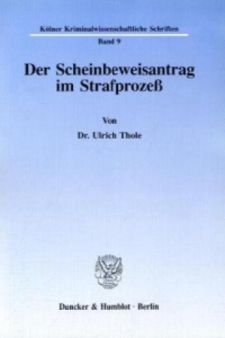 Kniha Der Scheinbeweisantrag im Strafprozeß. Ulrich Thole