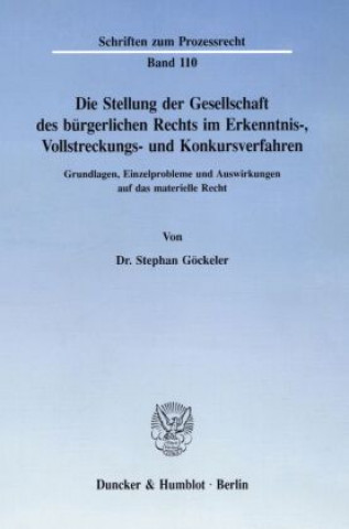 Könyv Die Stellung der Gesellschaft des bürgerlichen Rechts im Erkenntnis-, Vollstreckungs- und Konkursverfahren. Stephan Göckeler