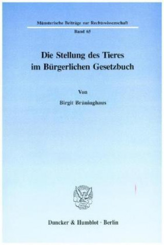 Kniha Die Stellung des Tieres im Bürgerlichen Gesetzbuch. Birgit Brüninghaus
