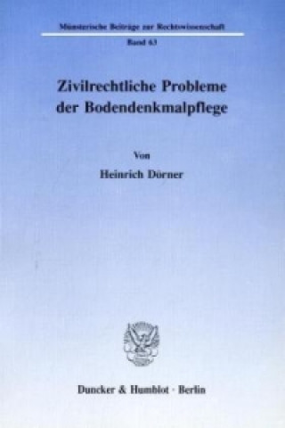 Könyv Zivilrechtliche Probleme der Bodendenkmalpflege. Heinrich Dörner