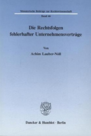 Книга Die Rechtsfolgen fehlerhafter Unternehmensverträge. Achim Lauber-Nöll