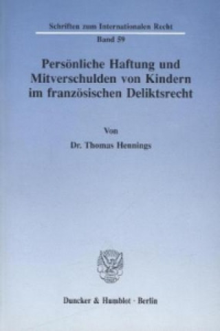 Könyv Persönliche Haftung und Mitverschulden von Kindern im französischen Deliktsrecht. Thomas Hennings
