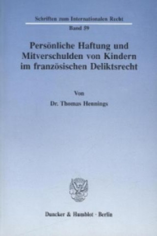 Libro Persönliche Haftung und Mitverschulden von Kindern im französischen Deliktsrecht. Thomas Hennings