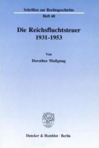Carte Die Reichsfluchtsteuer 1931 - 1953. Dorothee Mußgnug