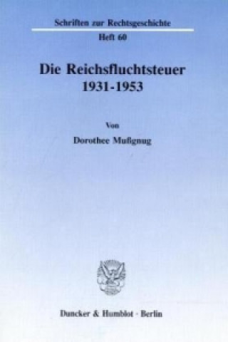 Buch Die Reichsfluchtsteuer 1931 - 1953. Dorothee Mußgnug