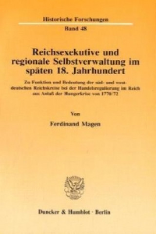 Könyv Reichsexekutive und regionale Selbstverwaltung im späten 18. Jahrhundert. Ferdinand Magen