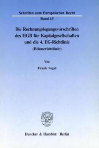 Carte Die Rechnungslegungsvorschriften des HGB für Kapitalgesellschaften und die 4. EG-Richtlinie (Bilanzrichtlinie). Frank Vogel