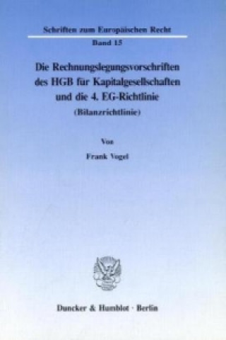 Knjiga Die Rechnungslegungsvorschriften des HGB für Kapitalgesellschaften und die 4. EG-Richtlinie (Bilanzrichtlinie). Frank Vogel