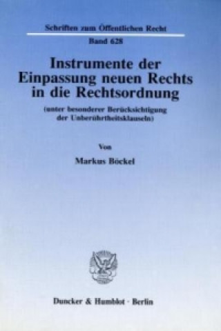Kniha Instrumente der Einpassung neuen Rechts in die Rechtsordnung Markus Böckel