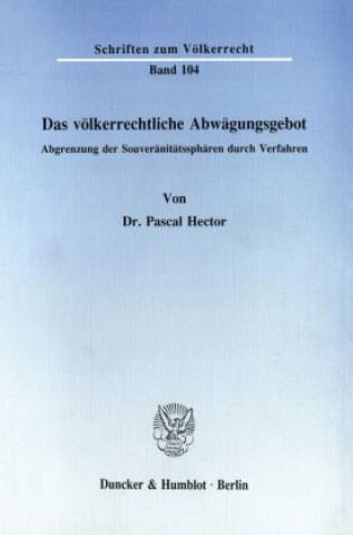 Könyv Das völkerrechtliche Abwägungsgebot. Pascal Hector